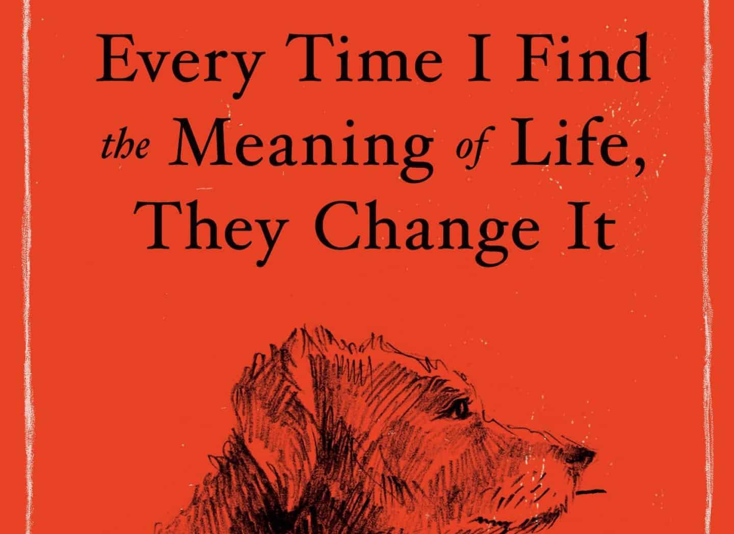Every Time I Find the Meaning of Life, They Change It: Wisdom of the Great Philosophers on How to Live - funny book
