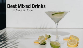 Best Mixed Drinks to Make at Home