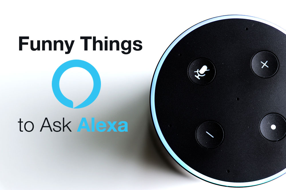 Funny Things to Ask Alexa